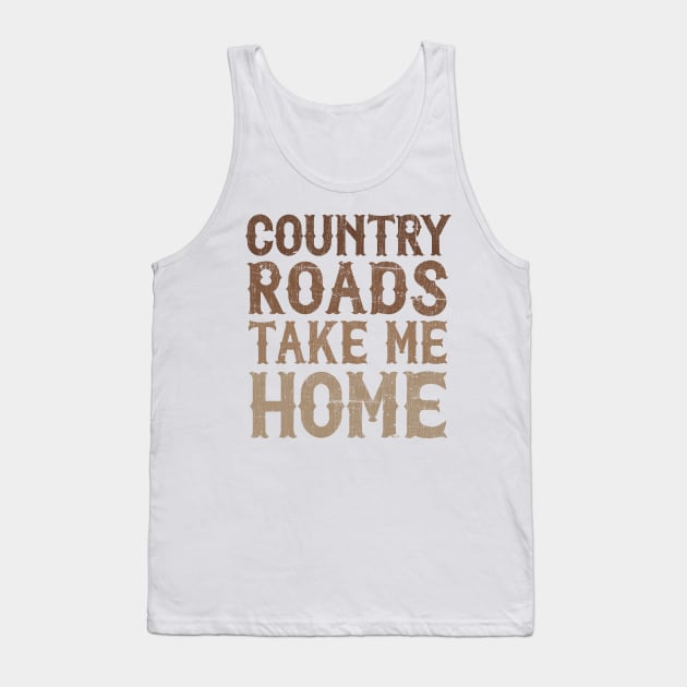 Country Roads Take Me Home Tank Top by DankFutura